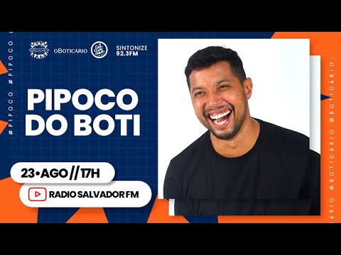 Programa Pipoco do Boti (23/08/2021)- Salvador FM
