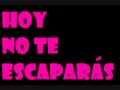 Hoy no te escaparás- Hombres G