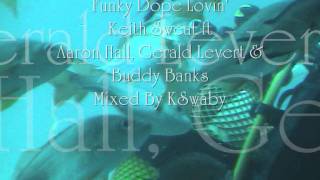 Keith Sweat ft Aaron Hall, Gerald Levert &amp; Buddy Banks - Funky Dope Lovin&#39; - Mixed By KSwaby
