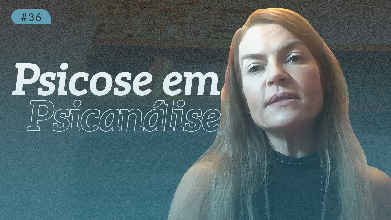 A PSICOSE EM PSICANÁLISE  I  Francis Juliana e Daniel Perez