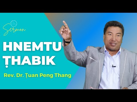 Sermon ||"Hnemtu Ṭhabik"- Rev. Dr. Ṭuan Peng Thang