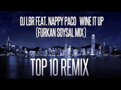 DJ LBR Ft. Nappy Paco - Wine It Up (Furkan Soysal Mix) [ TOP 10 REMIX ]
