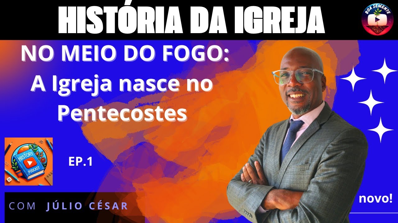 No meio do Fogo: A igreja é inaugurada no fogo do Pentecostes_História da Igreja Ep.1