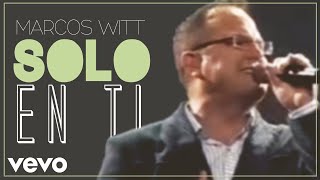 Marcos Witt - Solo en ti - Marcos Witt (Videoclip)