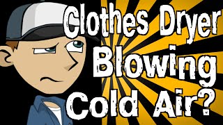 Why is My Clothes Dryer Blowing Cold Air?