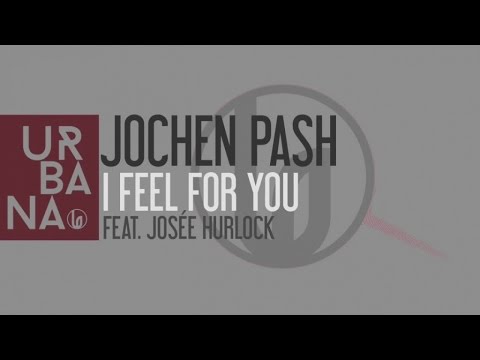 Jochen Pash Ft. Josée Hurlock - I Feel For You (Original Mix)