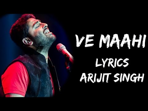 O Maahi Ve | Maahi Mainu Chhaddeyo Naa (Lyrics) - Arijit Singh | Lyrics Tube