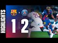 HIGHLIGHTS FC BARCELONA 1 Vs 2 PSG UEFA CHAMPIONS LEAGUE