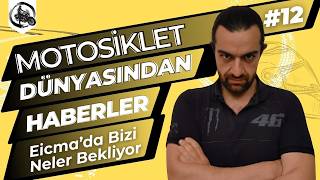 Motosiklet Dünyasından Haberler #12 | Eicma'da Bizi Neler Bekliyor