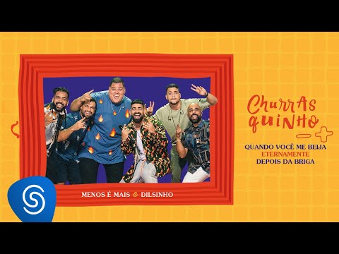 Churrasquinho Menos é Mais 2, part. Dilsinho - Quando Você Me Beija / Eternamente / Depois da Briga
