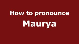 How to pronounce Maurya