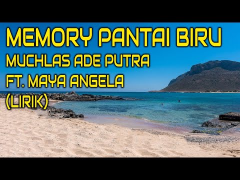 MEMORY PANTAI BIRU - MUCHLAS ADE PUTRA FT. MAYA ANGELA (LIRIK)
