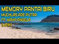MEMORY PANTAI BIRU MUCHLAS ADE PUTRA FT MAYA ANGELA LIRIK