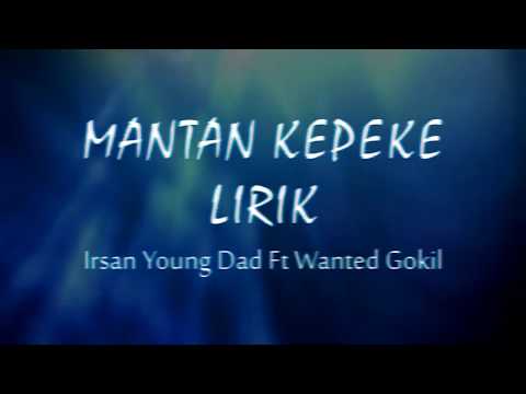 Mantan Kepeke Young Dad Ft Wanted Gokil Video Lirik