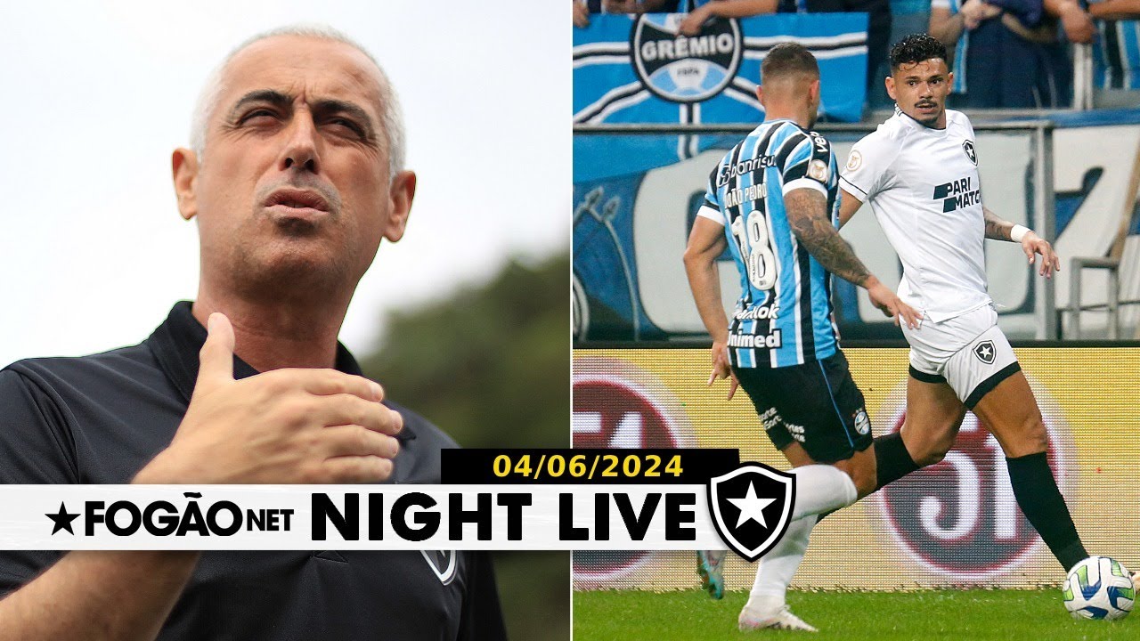 NIGHT LIVE | Botafogo faz reformulação na base; onde vai ser o jogo contra o Grêmio?