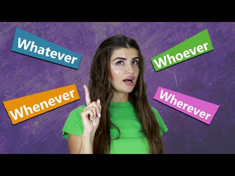 Whenever, Whatever, Whoever, Wherever. Meaning and Examples.