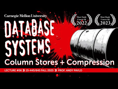 #06 - Column-Store Databases (CMU Intro to Database Systems)