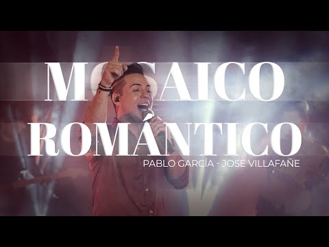 Mosaico Romántico- Pablo García  x José Villafañe (Live Show)