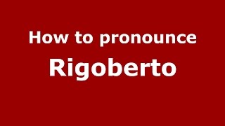 How to pronounce Rigoberto