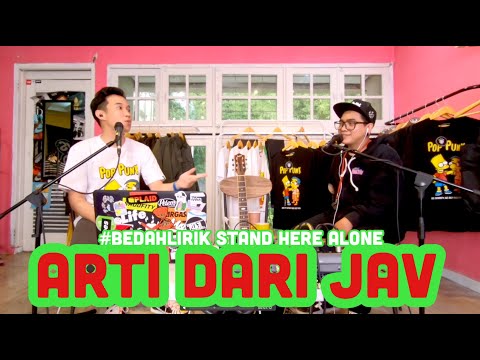#BEDAHLIRIK STAND HERE ALONE - JAV, APA SIH ARTINYA JAV VERSI MBENK SHA?