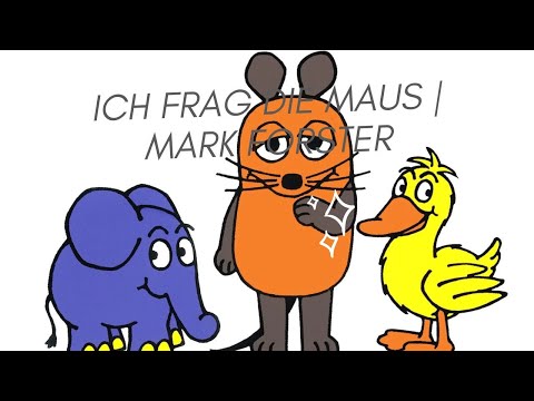 ICH FRAG DIE MAUS | MARK FORSTER