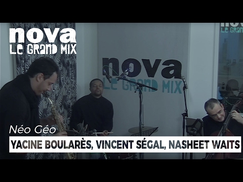 Yacine Boularès, Vincent Ségal, Nasheet Waits | Live Salon de Musique de Néo Géo