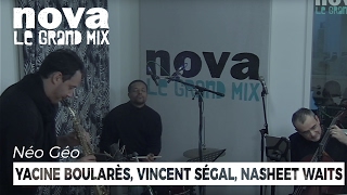 Yacine Boularès, Vincent Ségal, Nasheet Waits | Live Salon de Musique de Néo Géo