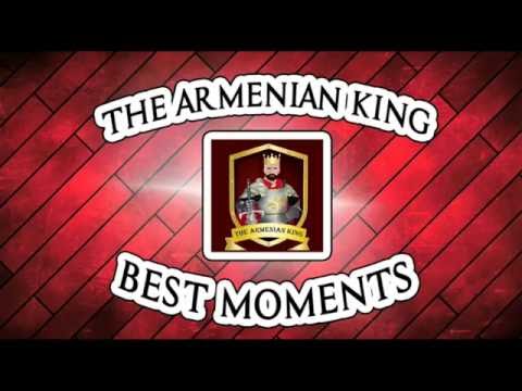 The Armenian King Best Moments