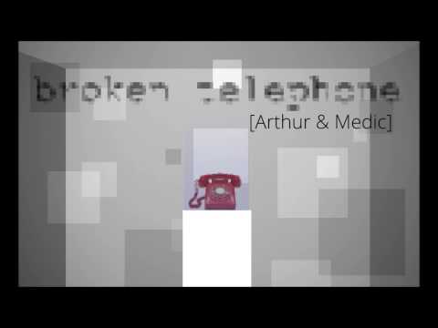 [1] Broken Telephone (Arthur & Medic)