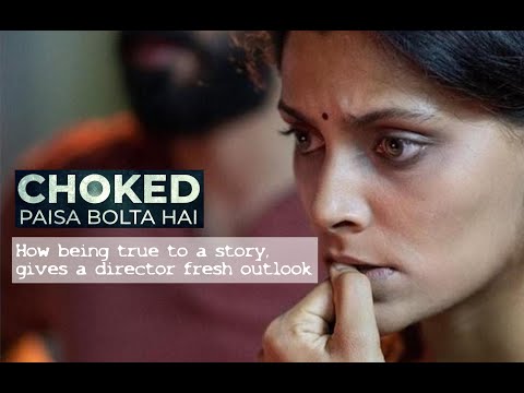 Choked | How being true to a story, gives a director fresh outlook | Anurag Kashyap