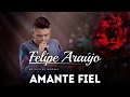 Felipe Araújo - Amante Fiel | DVD 1dois3 Felipe Araújo - Amante Fiel | DVD 1dois3