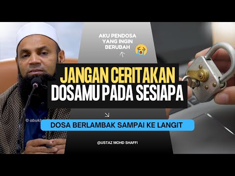 Jangan Ceritakan Dosamu Pada Sesiapa  | Ustaz Mohd Shaffi