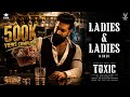 Ladies And Ladies Teaser Toxic Official Teaser Yash Kiara Advani T Prime Studio