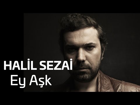 Ey Aşk - Halil Sezai