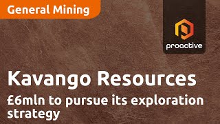 kavango-resources-says-6mln-will-provide-the-resources-to-pursue-its-exploration-strategy