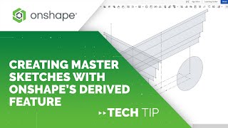 Tech Tip: Creating Master Sketches with Onshape’s Derived Feature