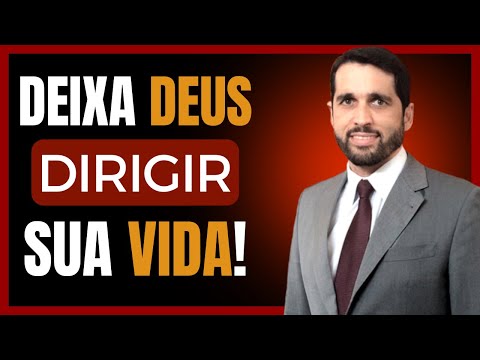 DEIXA DEUS DIRIGIR A SUA VIDA | Pr. Paulo Junior