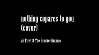 nothing compares to you.
