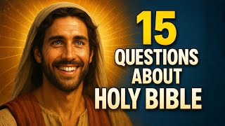 HOLY BIBLE QUIZ - 15 BIBLE QUESTIONS TO TEST YOUR BIBLE KNOWLEDGE - Bible Quiz