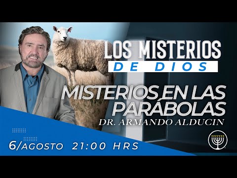 "Misterios En Las Parábolas" Los Misterios de Dios - Dr. Armando Alducin