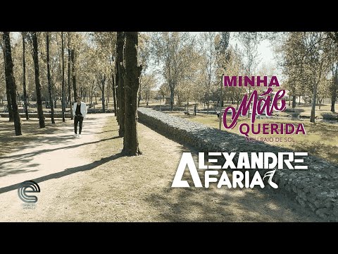 Alexandre Faria - Minha mãe querida (Meu raio de Sol)