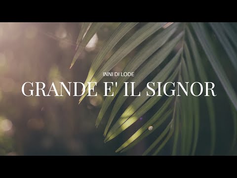 "Grande è il Signore" - Cantico Evangelico