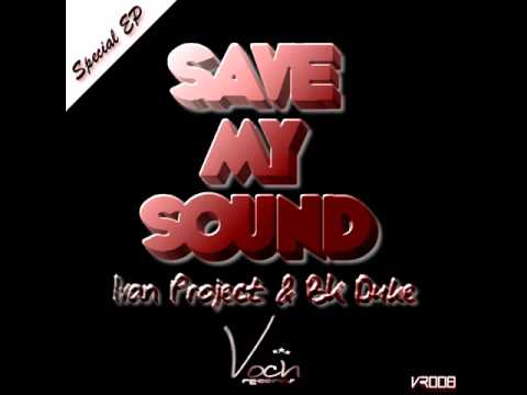 Voch Records Presents. Ivan Project & BK Duke - Save My Sound