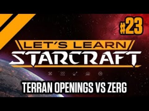 Let's Learn StarCraft #23 - Terran Openings vs Zerg