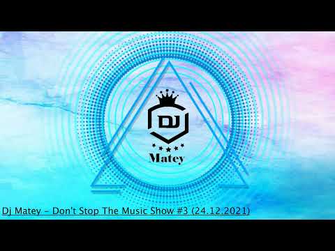 Dj Matey  - Don't Stop The Music Show #3 (24.12.2021)