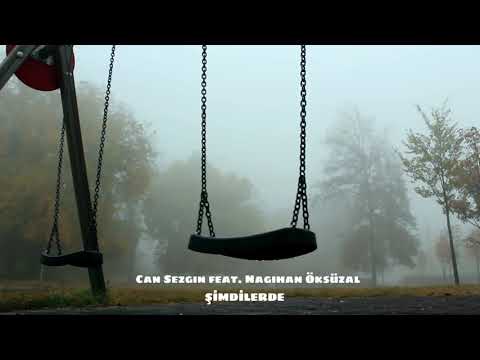 Can Sezgin feat. Nagihan Öksüzal - Şimdilerde