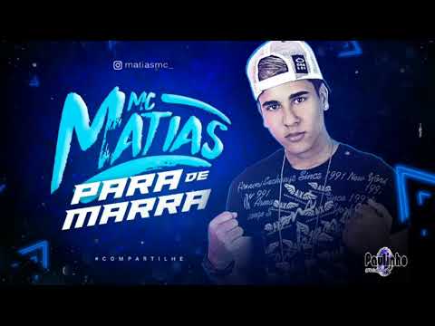 MC MATIAS - PARA DE MARRA ÁUDIO OFICIAL 2018