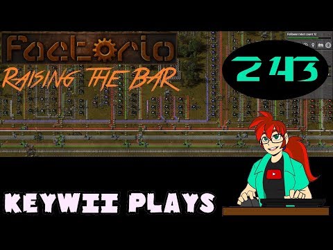 Keywii Plays Factorio (243) Raising the BAR
