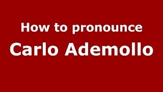 How to pronounce Carlo Ademollo