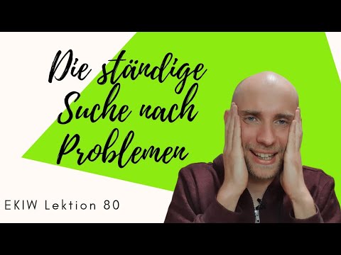 Die ständige Suche nach Problemen - Lektion 80 - Ein Kurs in Wundern mit Frank Hamm
